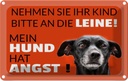 Blechschild 20x30 cm Kind an Spaß Kids Kinder Teens Spruch Zitat die Leine Hund hat Angst Witz Humor Lustig