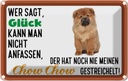 Blechschild 20x30 cm Glück nicht anfassen Chow Dekoration Hund