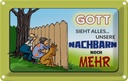 Blechschild 20x30 cm Gott sieht alles Nachbarn mehr Dekoration Spruch Zitat