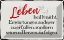 Blechschild 12x18 cm Leben Erwartungen Herz Spruch Zitat