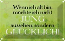 Blechschild 12x18 cm wenn alt möchte jung Dekoration Spruch Zitat