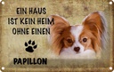 Blechschild 12x18 cm Papillon Hund ohne kein Heim Tier Haustier