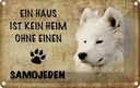 Blechschild 12x18 cm Samojeden Hund ohne kein Heim Tier Haustier