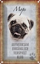 Blechschild 18x12 cm Mops Hund Tier Haustier