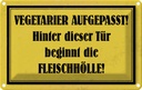 Blechschild 12x18 cm Vegetarier aufgepasst Essen Trinken