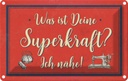Blechschild 12x18 cm was deine Superkraft ich nähe Dekoration Spruch Zitat