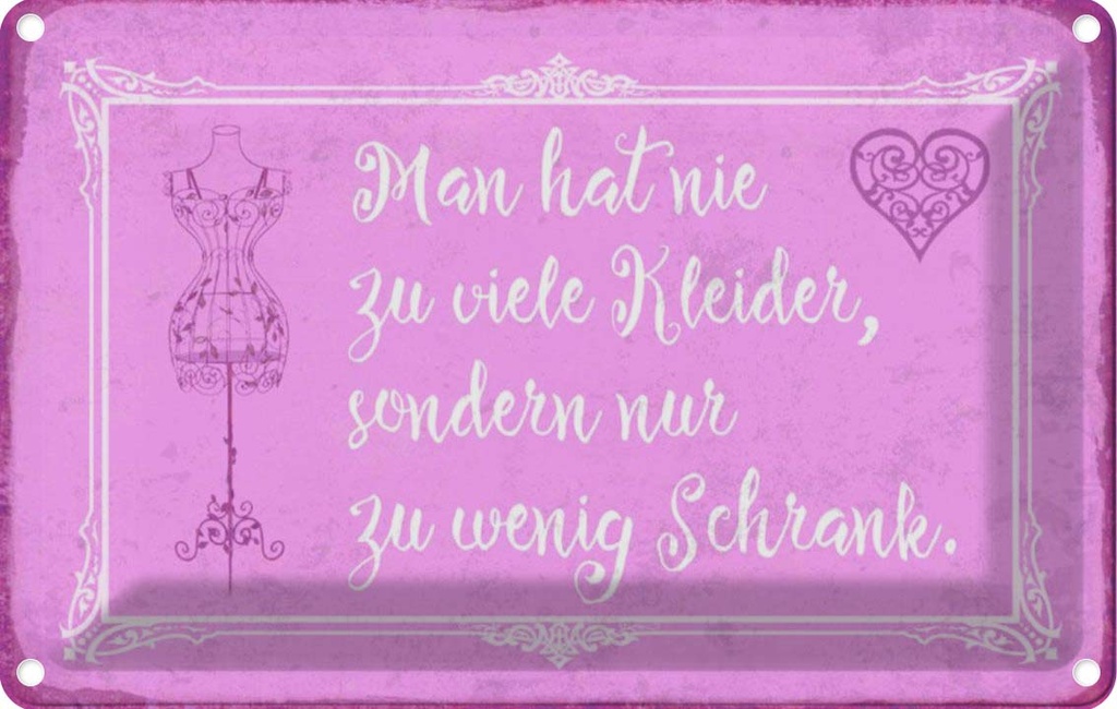 [LA-112853-1812] Blechschild 12x18 cm man hat nie zu viele Kleider Dekoration Spruch Zitat