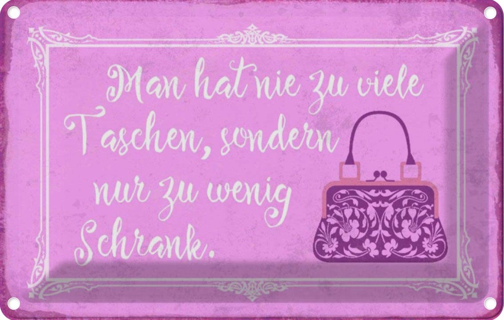 [LA-112854-1812] Blechschild 12x18 cm man hat nie zu viele Taschen Dekoration Spruch Zitat