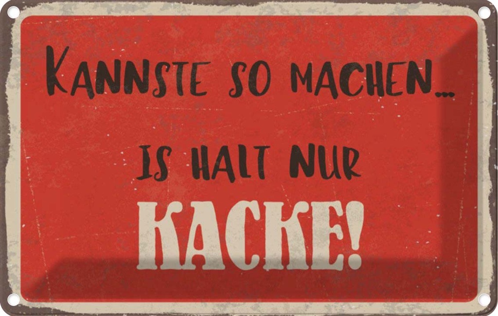 [LA-112860-1812] Blechschild 12x18 cm kannste so machen is halt Kacke Spruch Zitat
