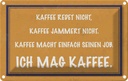 Blechschild 12x18 cm ich mag Kaffee Geschenk Familie Freunde