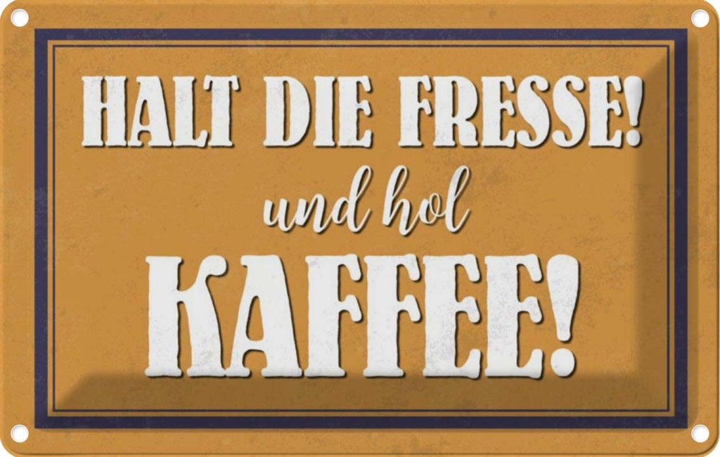 [LA-112869-1812] Blechschild 12x18 cm halt die Fresse und hol Kaffee Essen Trinken
