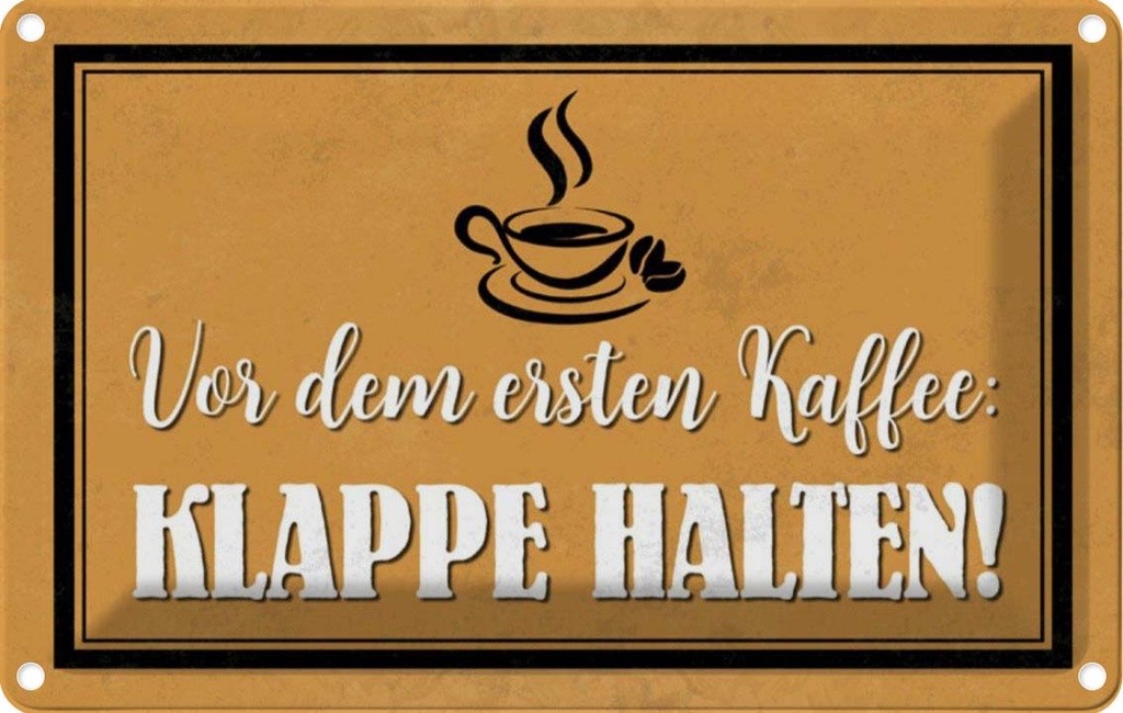 [LA-112870-1812] Blechschild 12x18 cm vor ersten Kaffee Klappe halten Spruch Zitat