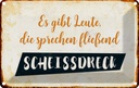Blechschild 12x18 cm gibt Leute sprechen Scheissdreck Spruch Zitat