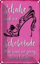Blechschild 18x12 cm Schuhe sind wie Schokolade Spruch Zitat