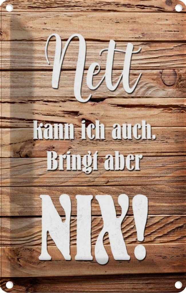 [LA-112883-1812] Blechschild 18x12 cm Nett kann ich auch bringt nix Spruch Zitat