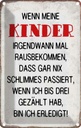 Blechschild 18x12 cm wenn meine Teens Spruch Zitat Kinder rausbekommen Witz Humor Lustig Spaß Kids