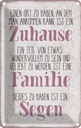Blechschild 18x12 cm Zuhause Familie beides ein Segen Spruch Zitat