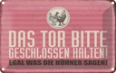 Blechschild 12x18 cm Tor geschlossen egal was Hühner Spruch Zitat
