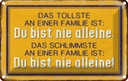 Blechschild 12x18 cm tollste an Familie du nie alleine Freunde