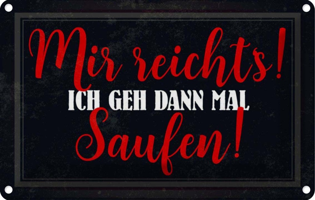 [LA-112929-1812] Blechschild 12x18 cm Alkohol mir reicht's ich geh saufen Spruch Zitat