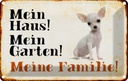 Blechschild 12x18 cm Hund Chihuahua mein Haus Garten Familie Tier Haustier