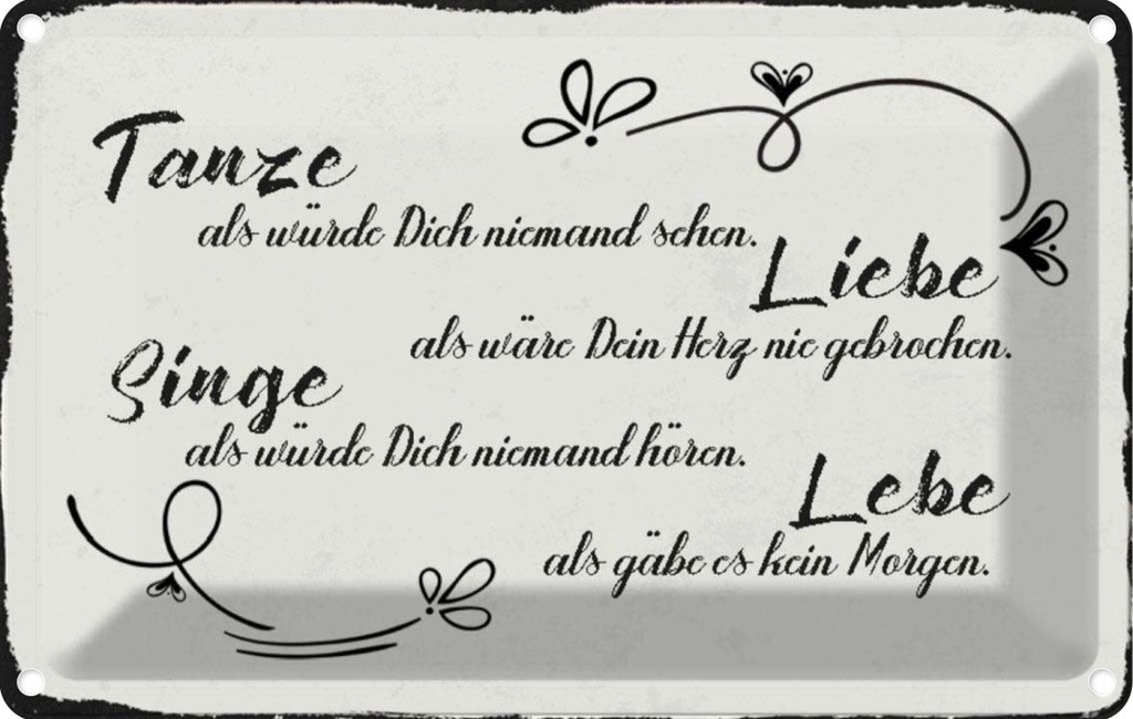 [LA-113008-1812] Blechschild 12x18 cm tanze liebe singe lebe als gäbe Spruch Zitat