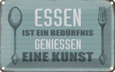 Blechschild 12x18 cm Essen ist eine Kunst Trinken
