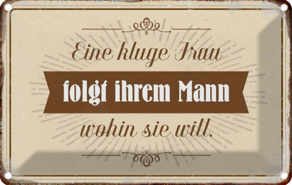 [LA-113011-1812] Blechschild 12x18 cm kluge Frau folgt ihrem Mann Männer Frauen Spruch Zitat
