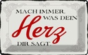Blechschild 12x18 cm mach immer was Dein Herz sagt Dekoration Spruch Zitat