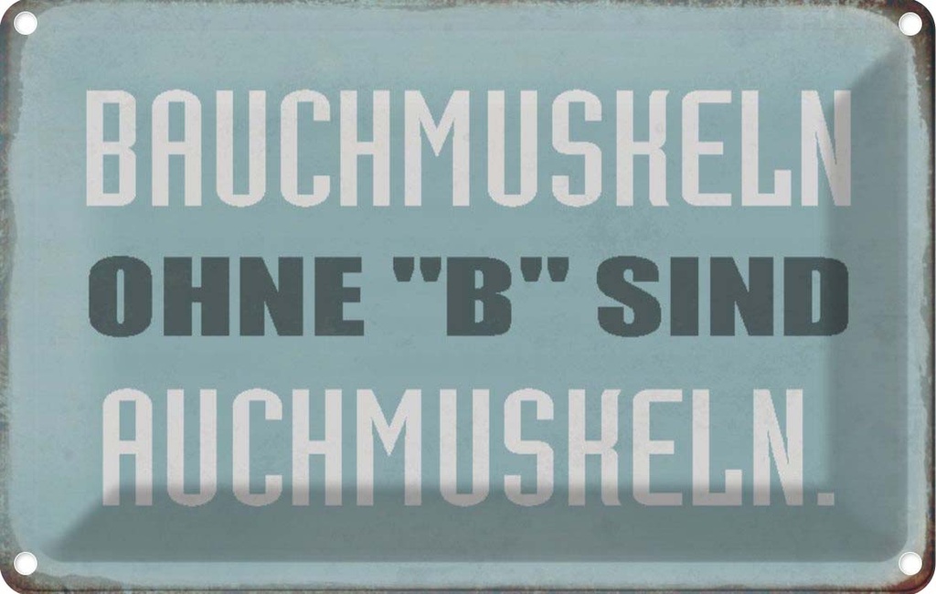 [LA-113018-1812] Blechschild 12x18 cm Bauchmuskeln ohne B sind auch Dekoration Spruch Zitat