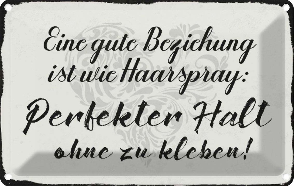 [LA-113019-1812] Blechschild 12x18 cm gute Beziehung wie Haarspray Dekoration Spruch Zitat