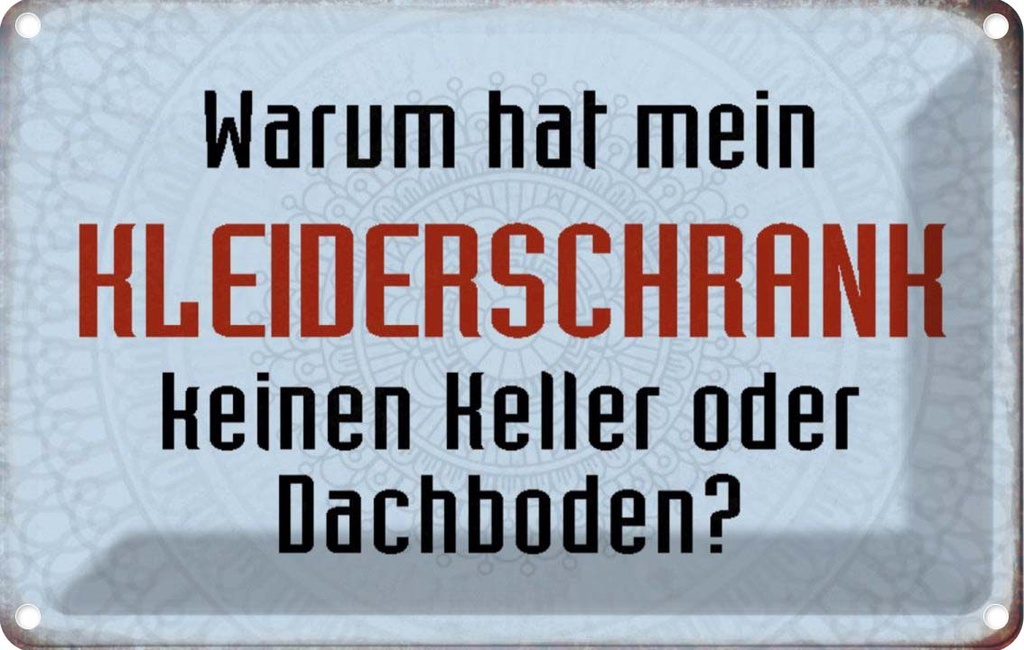 [LA-113020-1812] Blechschild 12x18 cm warum hat mein Kleiderschrank Dekoration Spruch Zitat