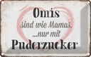Blechschild 12x18 cm Omis sind wie Mamas nur mit Opa Oma Spruch Zitat