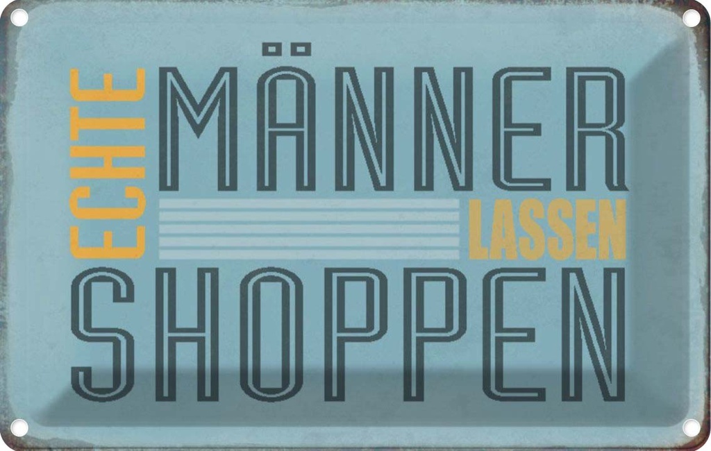[LA-113036-1812] Blechschild 12x18 cm echte Männer lassen shoppen Frauen Spruch Zitat