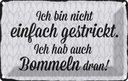 Blechschild 12x18 cm ich bin nicht einfach gestrickt Spruch Zitat