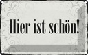 Blechschild 12x18 cm hier ist schön Geschenk Familie Freunde