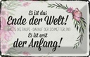 Blechschild 12x18 cm es ist das Ende der Welt sagte Dekoration Spruch Zitat