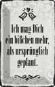 Blechschild 18x12 cm ich mag dich ein bißchen mehr Dekoration Spruch Zitat