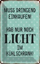 Blechschild 18x12 cm muss dringend einkaufen hab nur Spruch Zitat