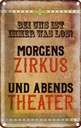 Blechschild 18x12 cm bei uns ist immer was los Zirkus Spruch Zitat