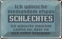 Blechschild 12x18 cm wünsche niemanden schlechtes Dekoration Spruch Zitat