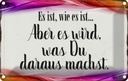 Blechschild 12x18 cm Es ist Zitat wie aber wird Dekoration Spruch