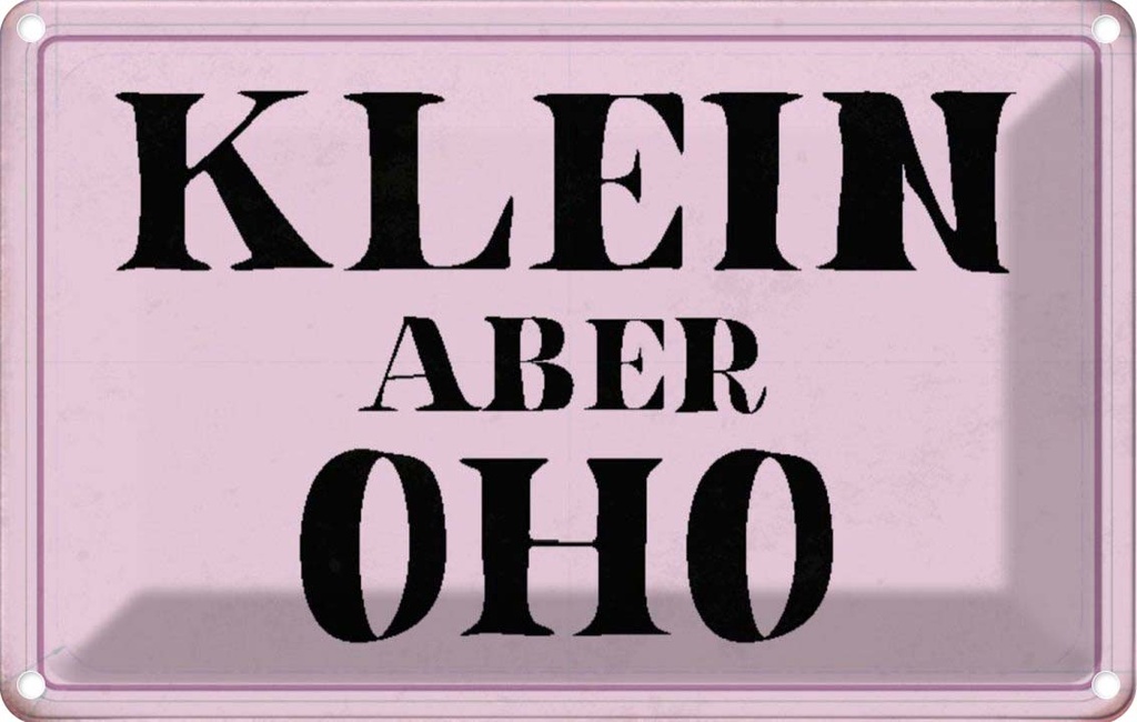 [LA-113093-1812] Blechschild 12x18 cm klein aber Oho Geschenk Familie Freunde
