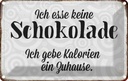 Blechschild 12x18 cm ich esse keine Schokolade Spruch Zitat