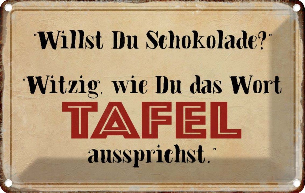 [LA-113097-1812] Blechschild 12x18 cm willst du Schokolade witzig Dekoration Spruch Zitat