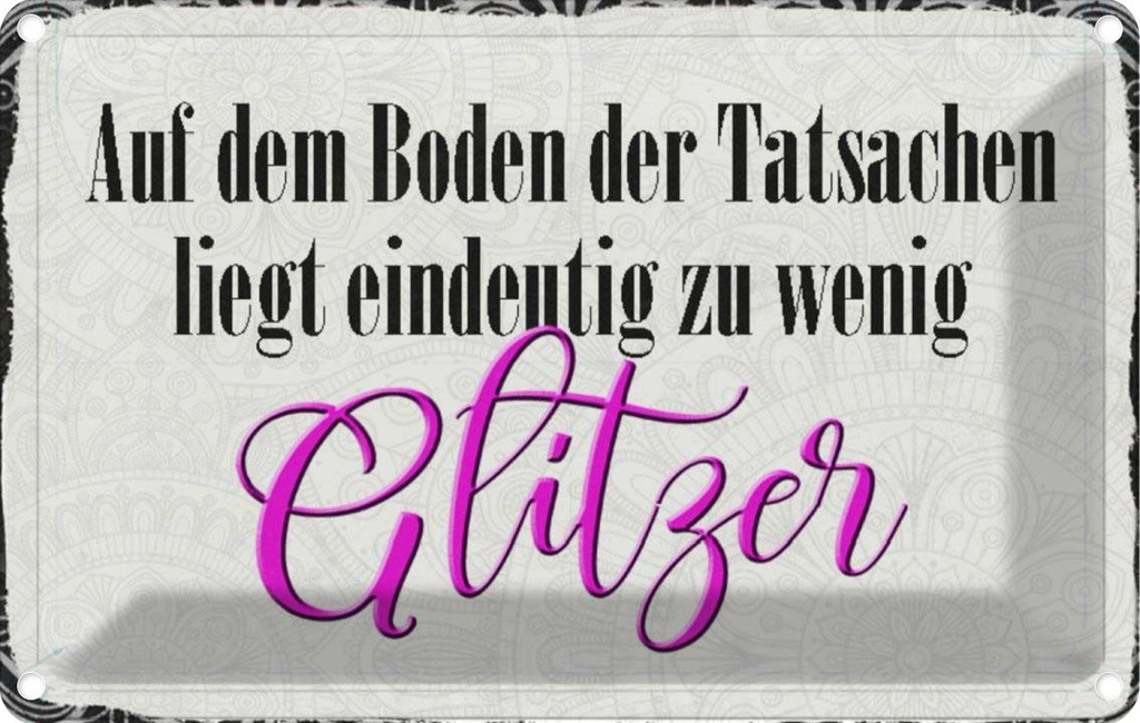 [LA-113100-1812] Blechschild 12x18 cm auf dem Boden zu wenig Glitzer Spruch Zitat