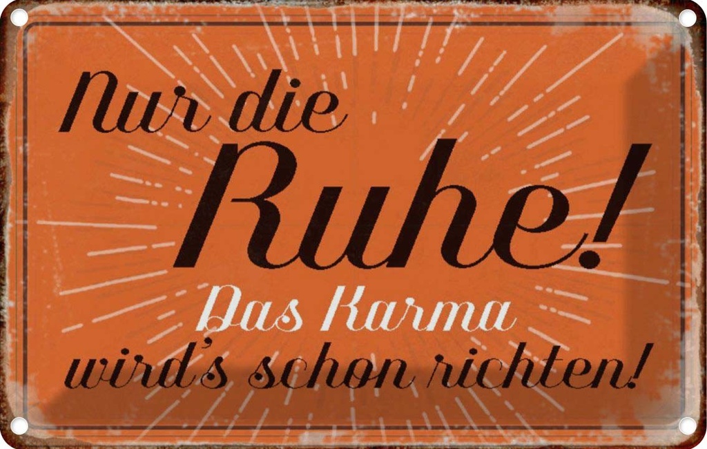 [LA-113101-1812] Blechschild 12x18 cm nur die Ruhe das Karma Spruch Zitat