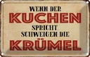 Blechschild 12x18 cm wenn Kuchen spricht schweigen Küche Kochen Essen