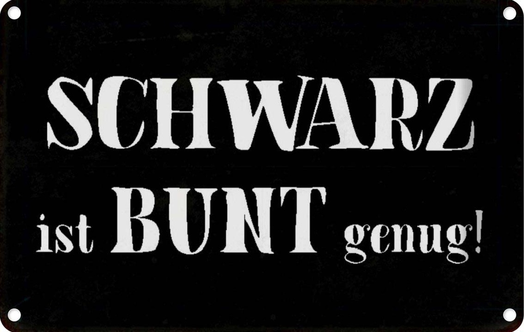 [LA-113105-1812] Blechschild 12x18 cm schwarz ist bunt genung Spruch Zitat