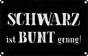 Blechschild 12x18 cm schwarz ist bunt genung Spruch Zitat